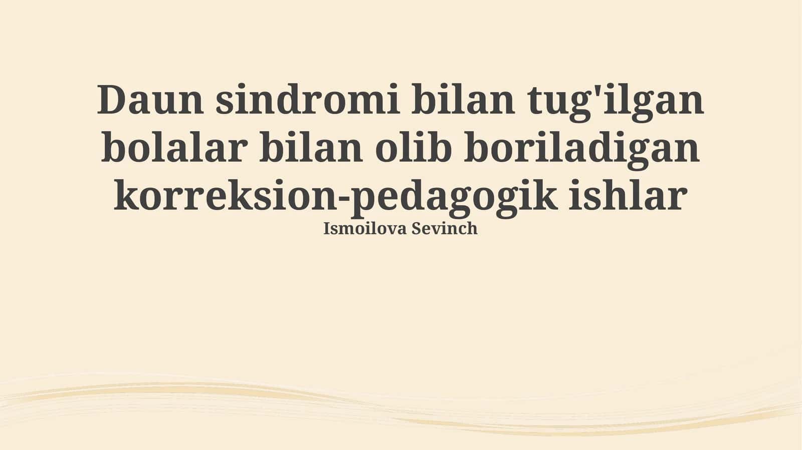 Daun sindromi bilan tug'ilgan bolalar bilan olib boriladigan korreksion-pedagogik ishlar