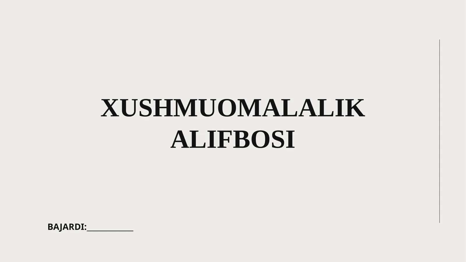 XUSHMUOMALALIK ALIFBOSI