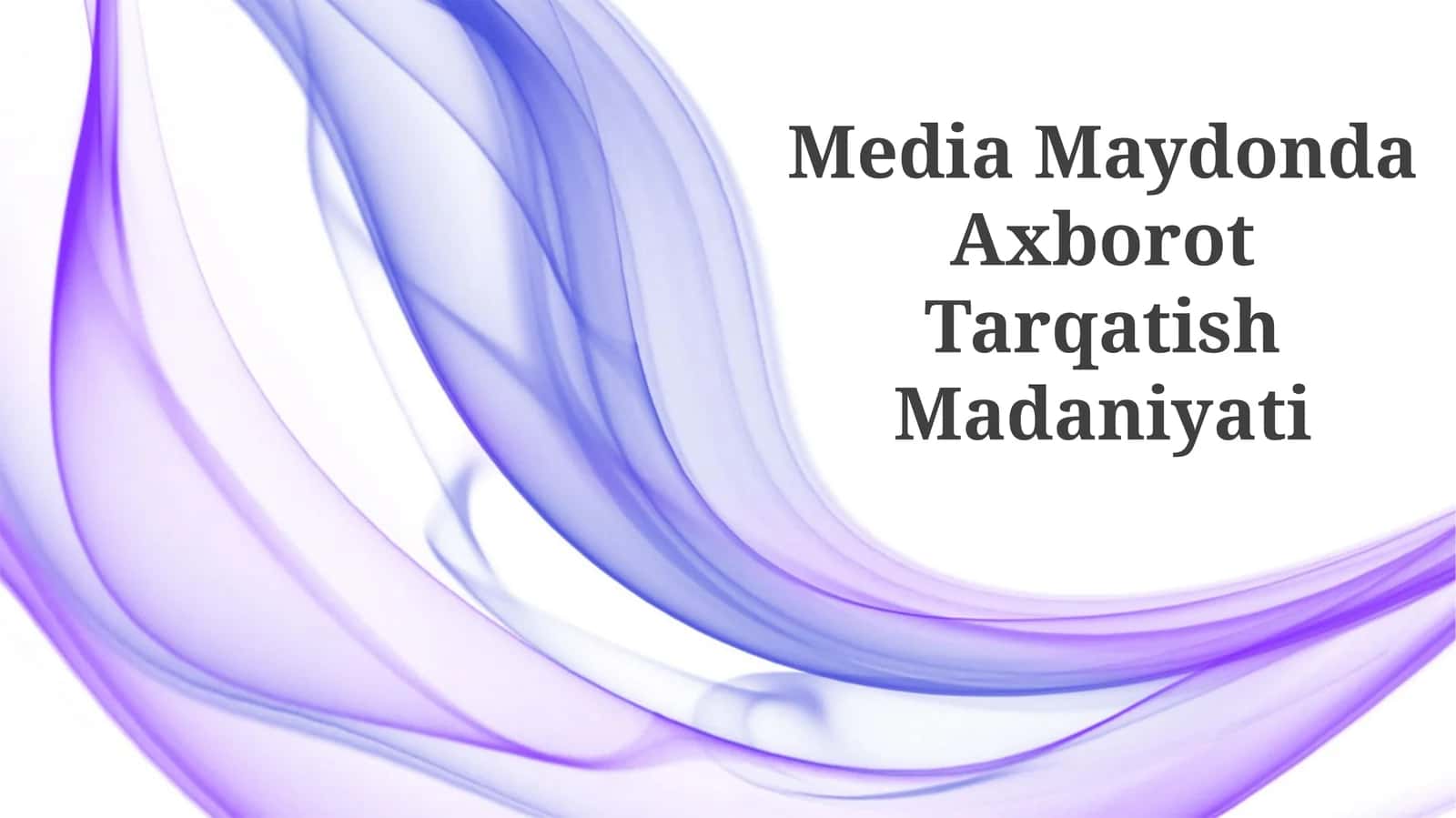 Kirish: OAVda axborotni tarqatish madaniyati