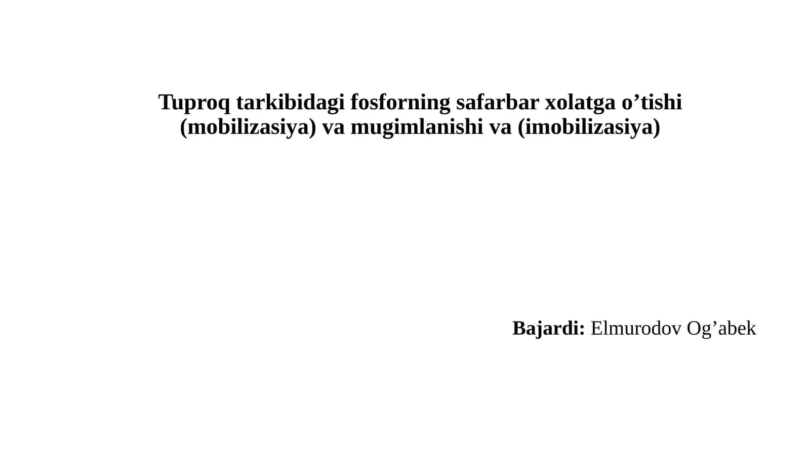 Tuproq tarkibidagi fosforning safarbar xolatga o’tishi (mobilizasiya) va mugimlanishi va (imobilizasiya)