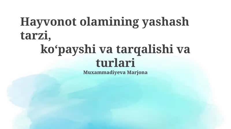 Hayvonot olamining yashash tarzi, ko‘payshi va tarqalishi va turlari