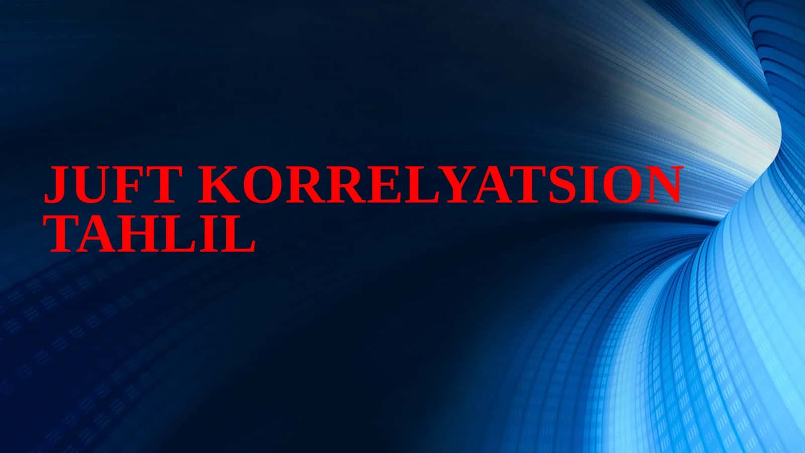 JUFT KORRELYATSION TAHLIL