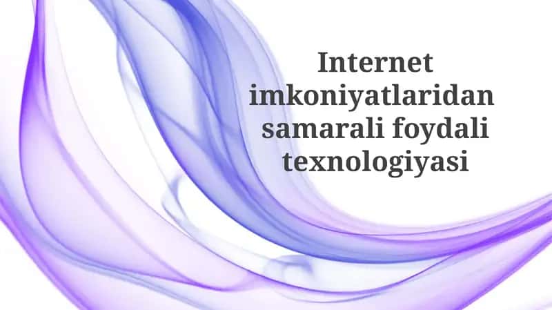 Internetim koniyatlaridan samarali foydali texnologiyasi