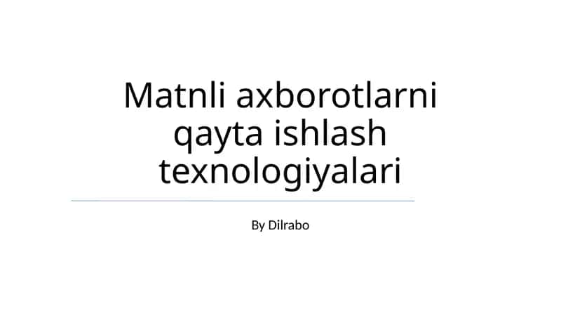 Matnli axborotlarni qayta ishlash texnologiyalari