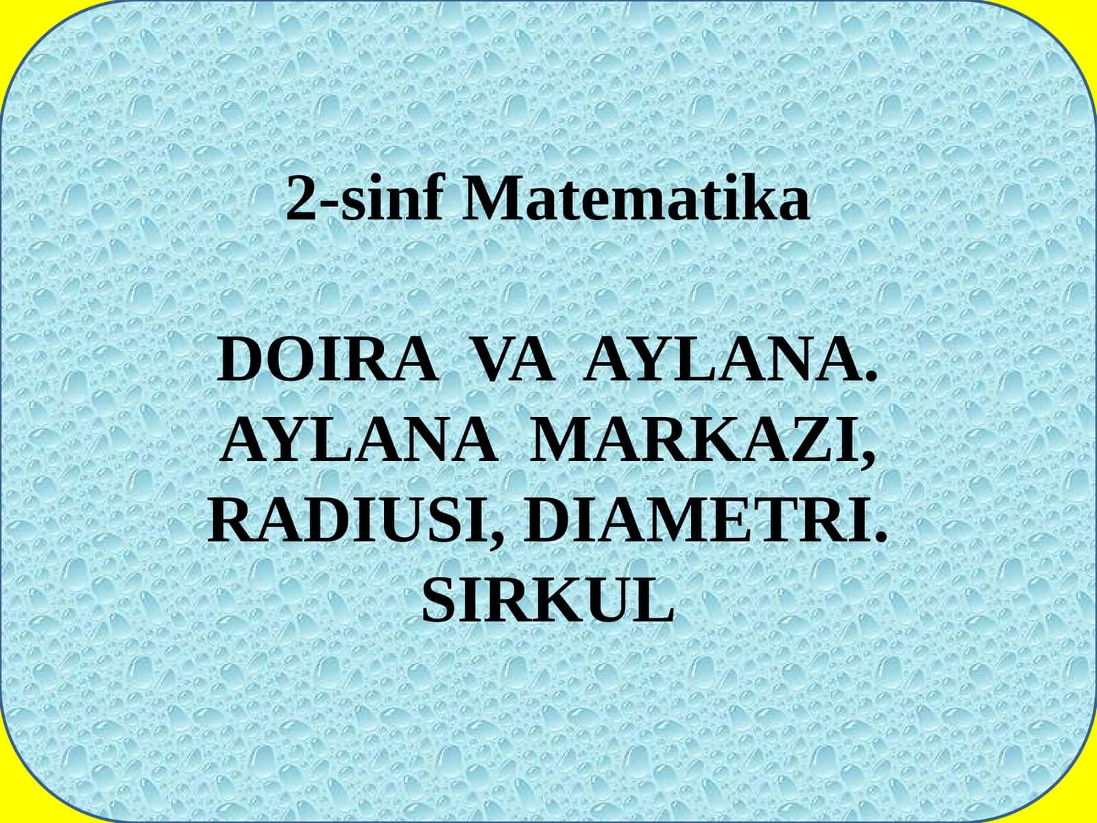 Oʻtgan mavzu: Doira va aylanalar