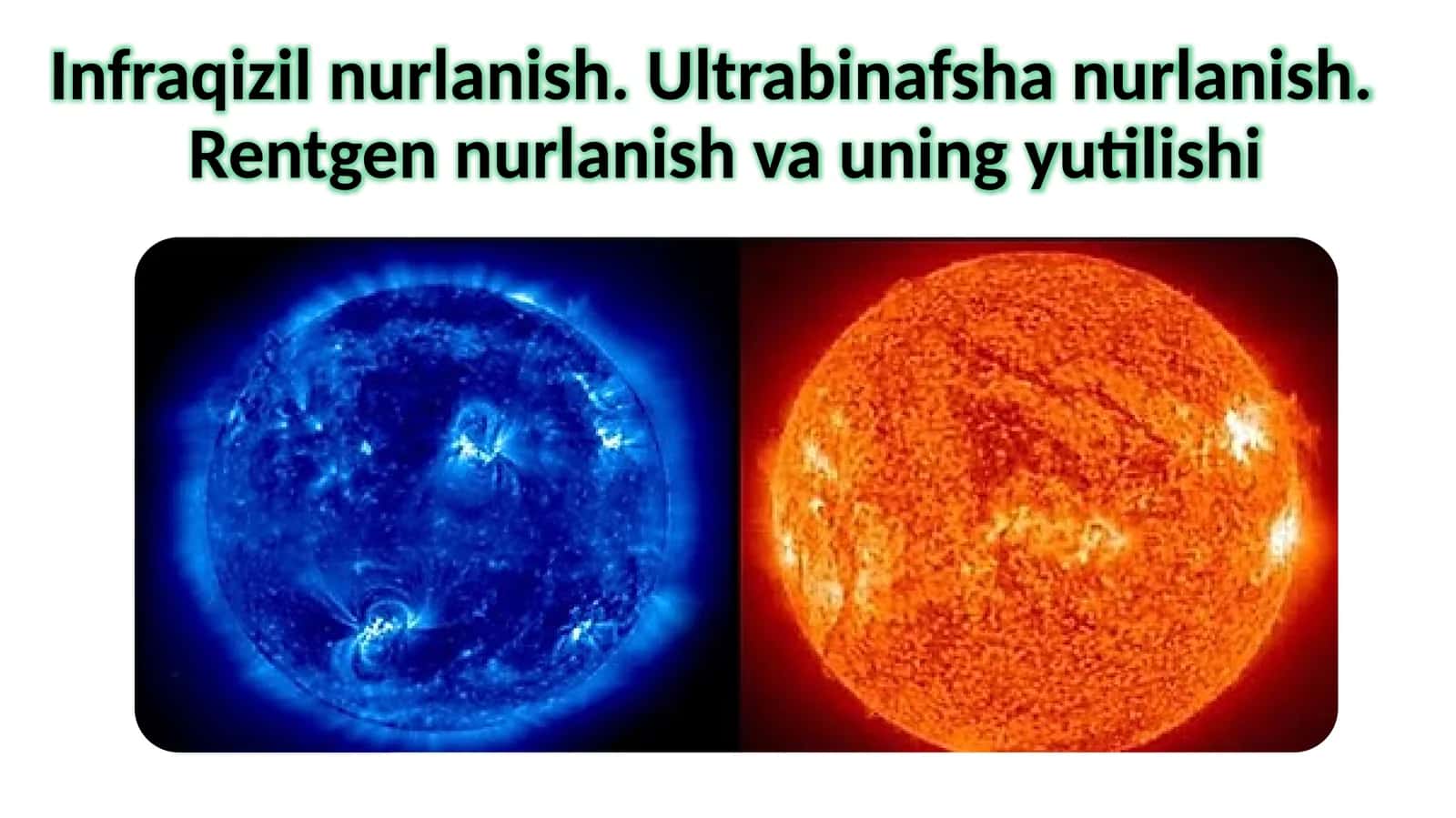 Infraqizil nurlanish. Ultrabinafsha nurlanish. Rentgen nurlanish va uning yutilishi_5E