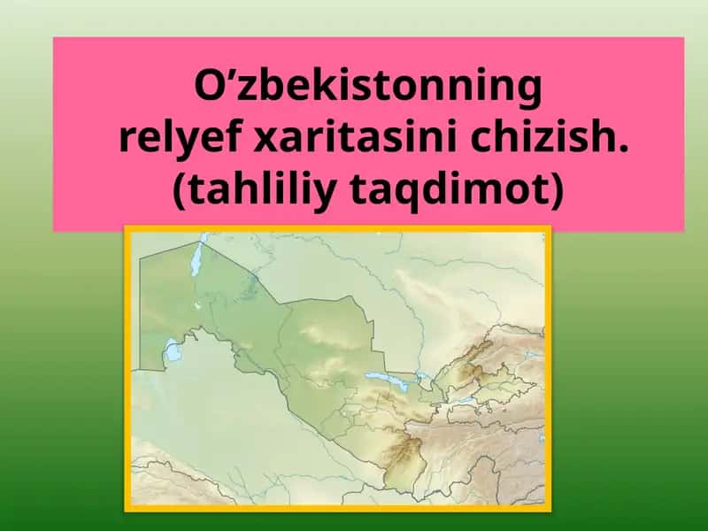 O'zbekiston relyef xaritasini chizish
