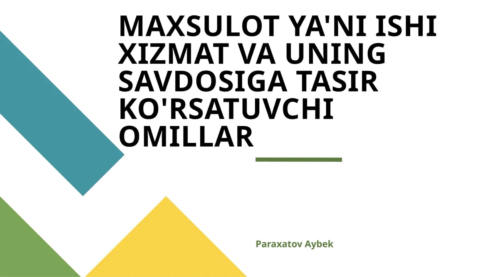 MAXSULOT YA'NI ISHI XIZMAT VA UNING SAVDOSIGA TASIR KO'RSATUVCHI OMILLAR
