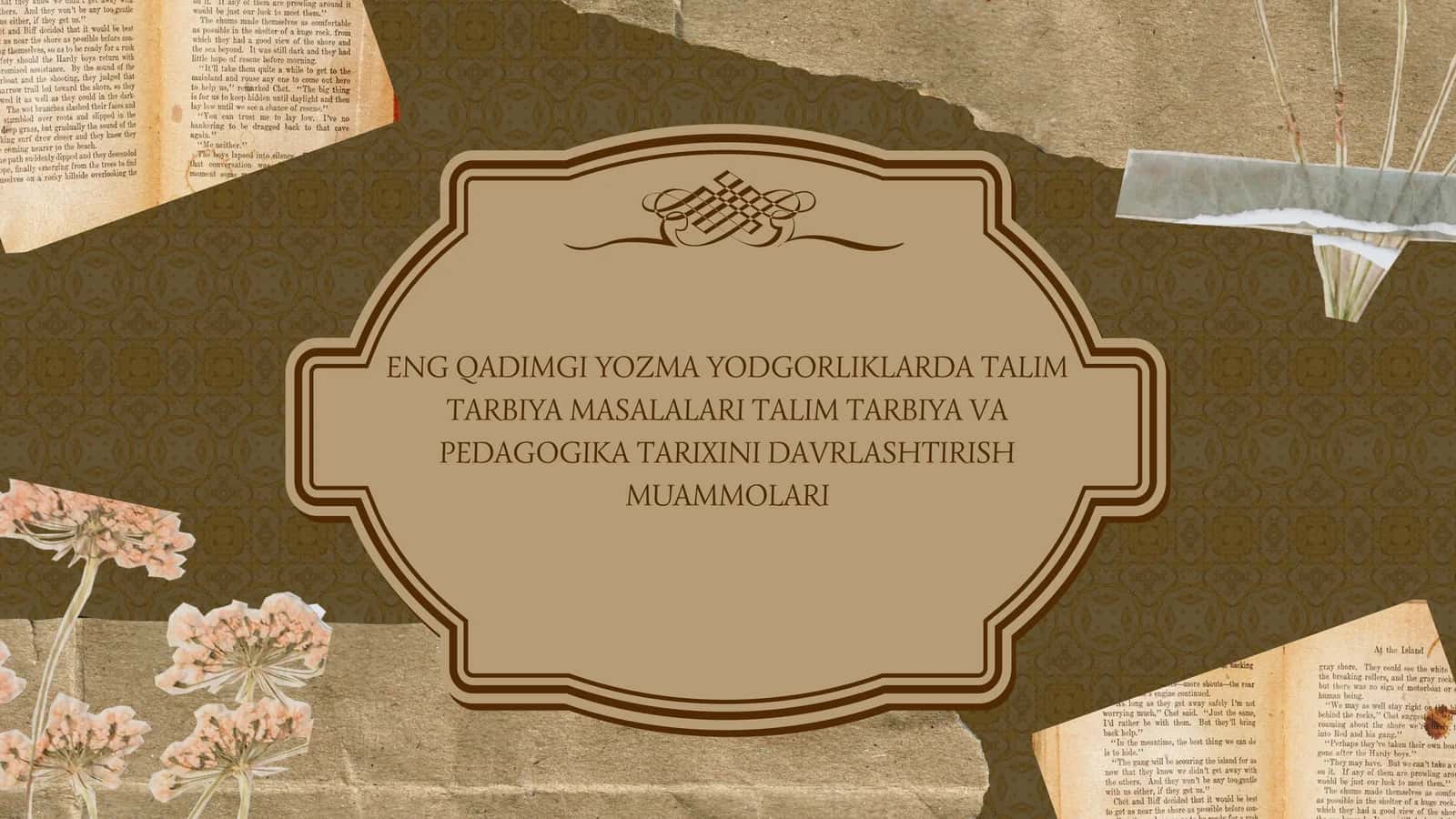 Eng qadimgi yozma yodgorliklarda talim tarbiya masalalari