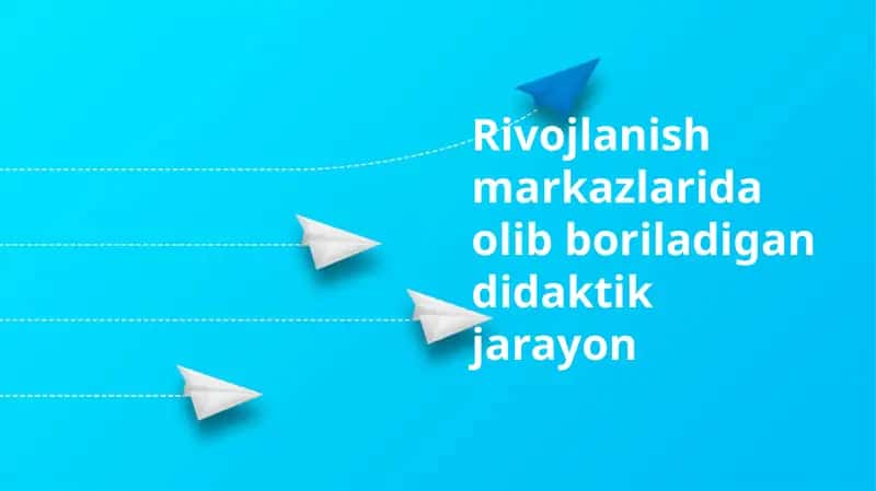 Rivojlanish markazlarida didaktik jarayon