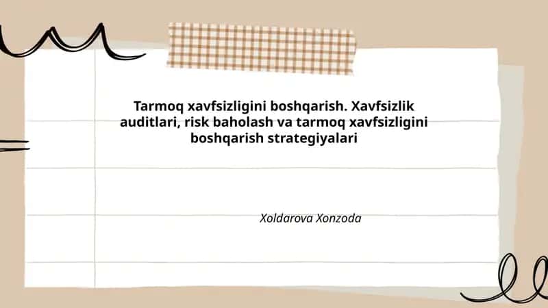 Tarmoq xavfsizligini boshqarish. Xavfsizlik auditlari, risk baholash va tarmoq xavfsizligini boshqarish strategiyalari