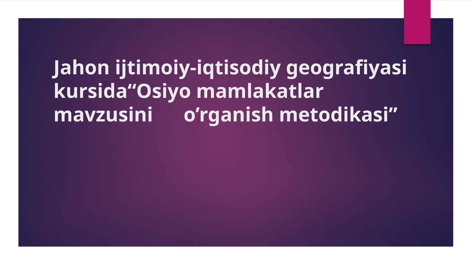 Osiyo Mamlakatlari Ijtimoiy-Iqtisodiy Geografiyasi Kursi