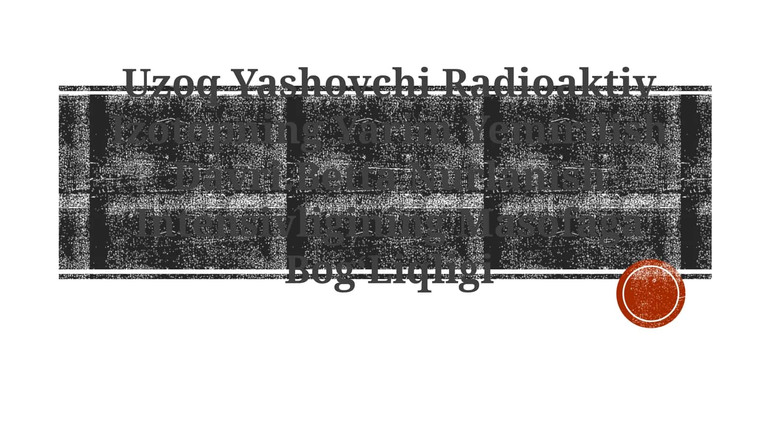 Uzoq Yashovchi Radioaktiv Izotopning Yarim Yemirilish Davri