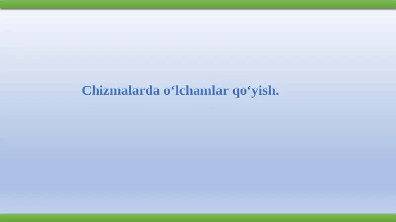 Chizmalardao‘lchamlarqo‘yish