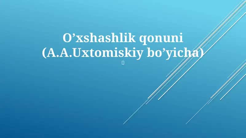 O’xshashlik qonuni (A.A.Uxtomiskiy bo’yicha)