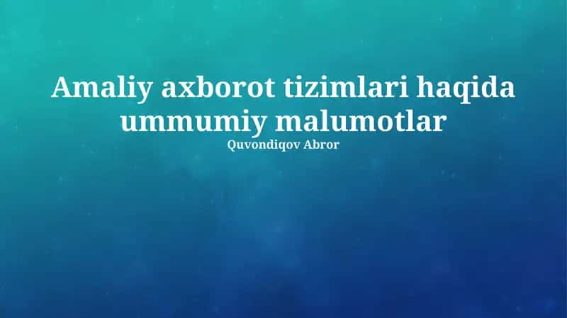 Amaliy Axborot Tizimlari haqida Umumiy Ma'lumot