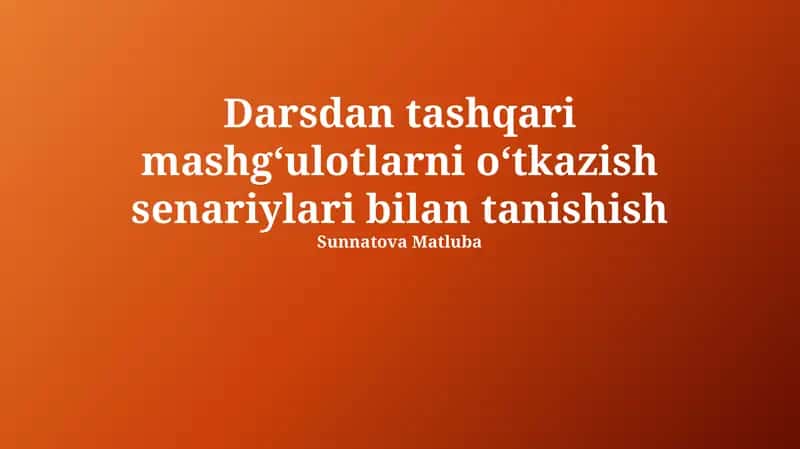 O'quvdan tashqari mashg'ulotlar ssenariylari