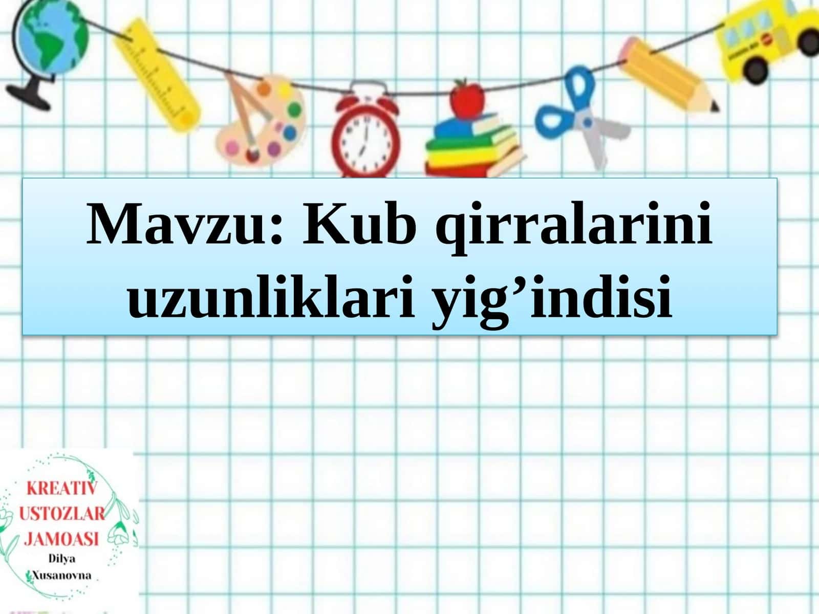 Kub qirqalarini uzunliklari yi g’indisi