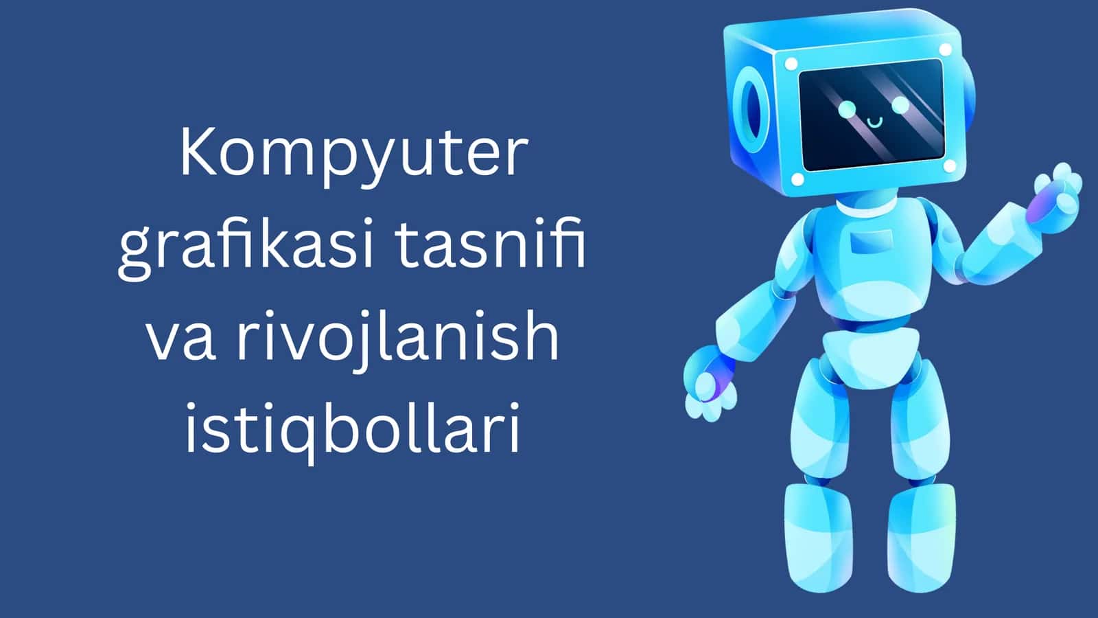 Kompyuter grafikasi tasnifi va rivojlanish istiqbollari