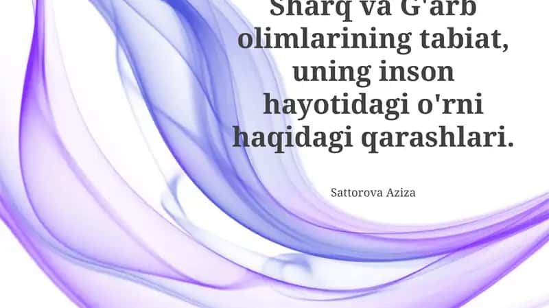 Sharq va G'arb olimlarining tabiat, uning inson hayotidagi o'rni haqidagi qarashlari